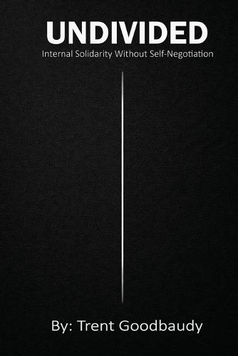 Undivided: Internal Solidarity Without Self-Negotiation