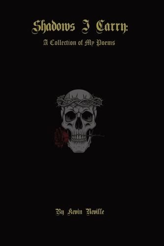 Shadows I Carry: A Collection Of My Poems