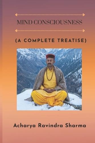 Mind Consciousness: A Complete Treatise