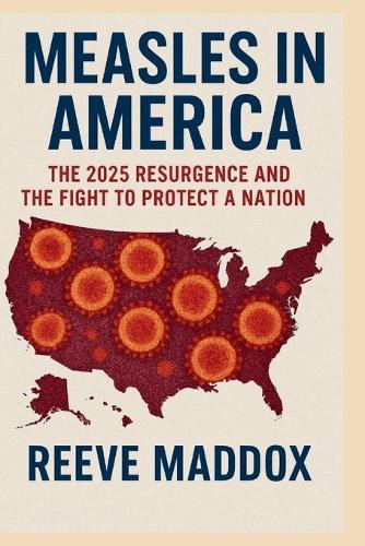 Measles in America: The 2025 Resurgence and the Fight to Protect a Nation