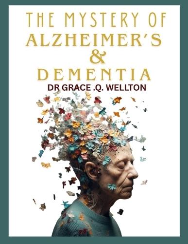 The Mysteries of Alzheimer's and Dementia
