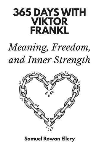 365 Days with Viktor Frankl: Meaning, Freedom, and Inner Strength