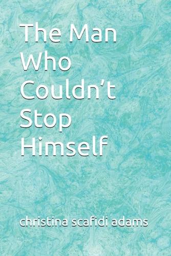 The Man Who Couldn't Stop Himself