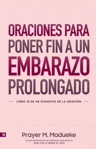 Oraciones Para Poner Fin a Un Embarazo Prolongado