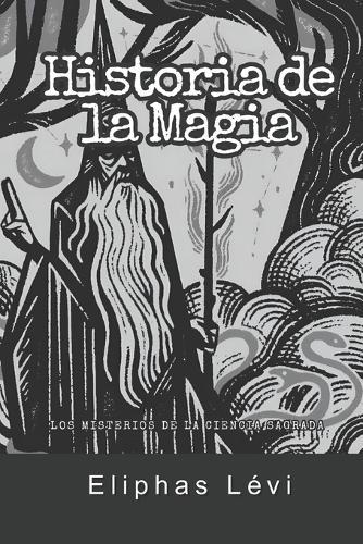 Historia de la Magia: Los misterios de la Ciencia Sagrada