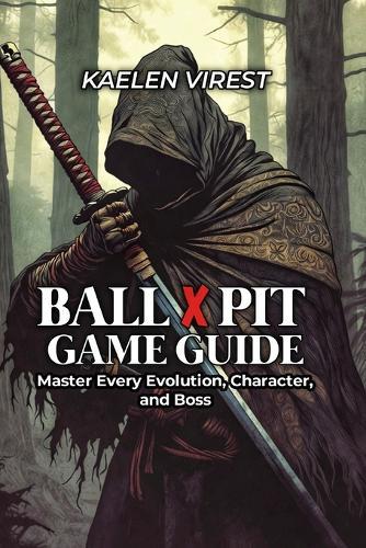 BALL x PIT GAME GUIDE: Master Every Evolution, Character, and Boss