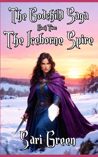 The Godchild Saga: Book Two: The Iceborne Spire