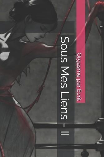 Sous Mes Liens - II