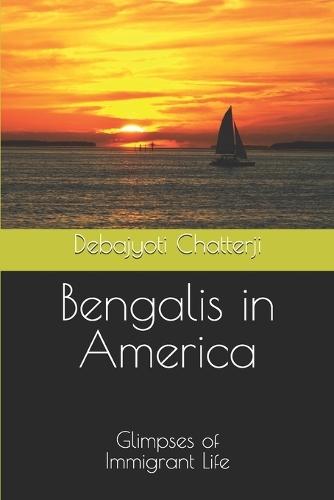 Bengalis in America: Glimpses of Immigrant Life