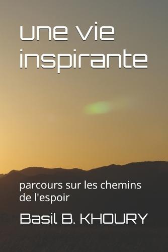 Une vie inspirante: parcours sur les chemins de l'espoir
