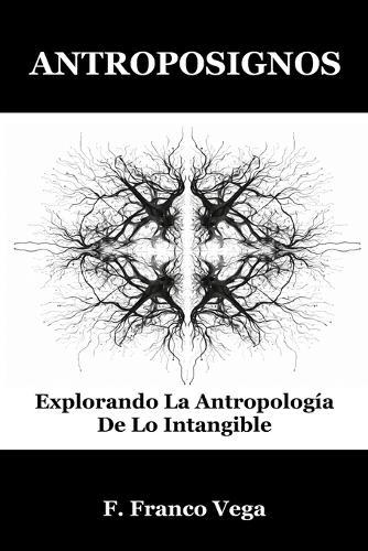 Antroposignos: Explorando La Antropología De Lo Intangible