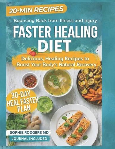 Faster Healing Diet: Science-Backed Recipes to Unlock Your Body's Healing Reflex
