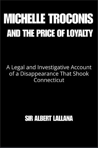 Michelle Troconis and the Price of Loyalty: A Legal and Investigative Account of a Disappearance That Shook Connecticut