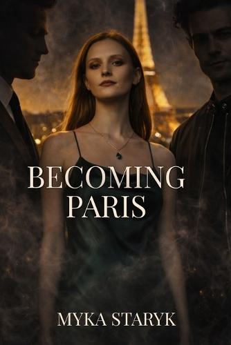 Becoming Paris: Love, secrets, and the cost of ambition