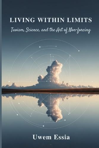 Living Within Limits: Taoism, Science, and the Art of Non-Forcing