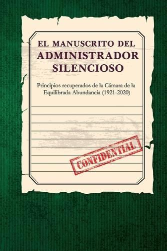El Manuscrito del Administrador Silencioso: Secretos de la Cámara de la Equilibrada Abundancia (1921-2020)