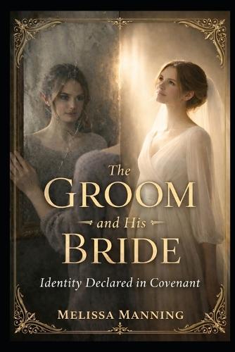 The Groom and His Bride: Identity Declared in Covenant