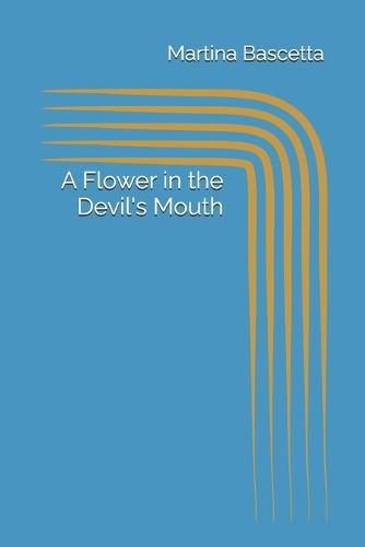 A Flower in the Devil's Mouth