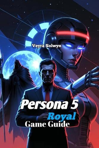 Persona 5 Royal Game Guide: Month-by-Month Confidant Schedule & Boss Strategies