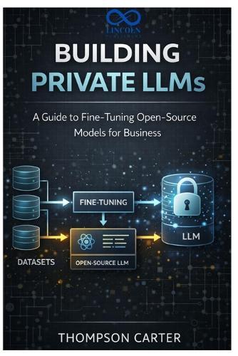 Building Private LLMs: A Guide to Fine-Tuning Open-Source Models for Business