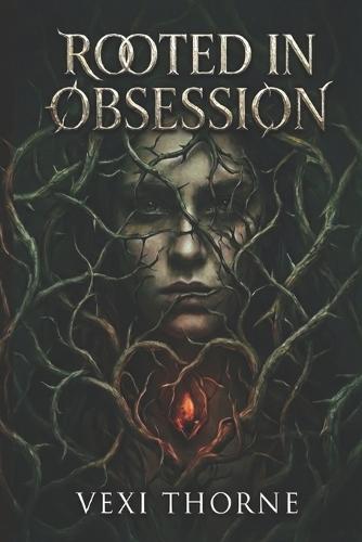 Rooted in Obsession: A Dark Small Town Protector Romance