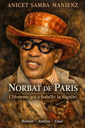 Norbat de Paris: L'Homme qui a habillé la dignité