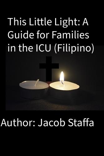 This Little Light: A Guide for Families in the ICU (Filipino)