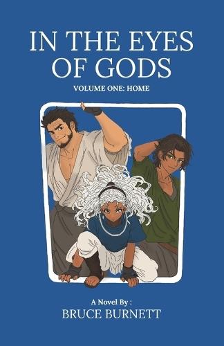 In The Eyes Of Gods: Volume One: Home