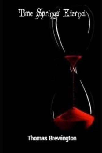 Time Springs Eternal: Book Three Of The Bibliotheca Trilogy