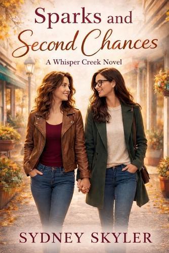Sparks and Second Chances: A Whisper Creek Novel