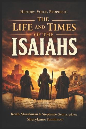 The Life and Times of the Isaiahs: Voices Across Empires, Exile, and Restoration