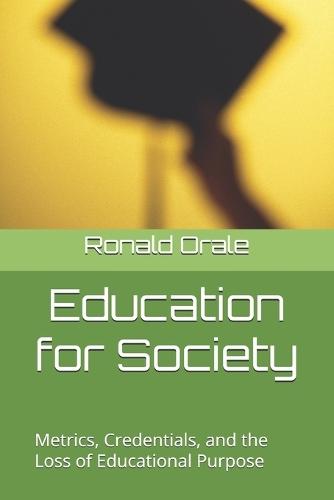 Education for Society: Metrics, Credentials, and the Loss of Educational Purpose