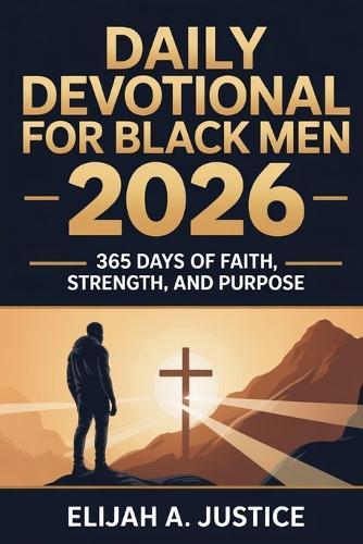 Daily Devotional for Black Men 2026: 365 Days of Faith, Strength, and Purpose