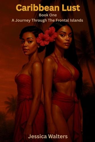 Caribbean Lust: A Journey Through Islands - The Frontal