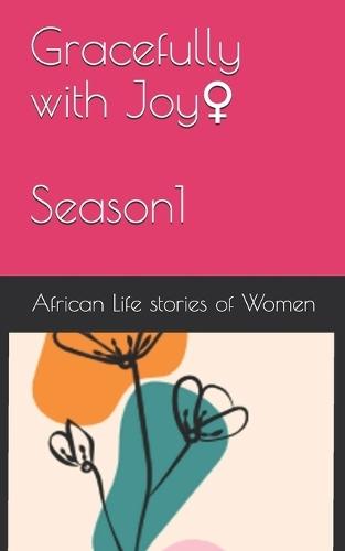 Gracefully with Joy: African Life stories Of Women