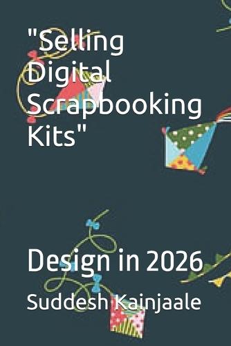 ""Selling Digital Scrapbooking Kits"": Design in 2026