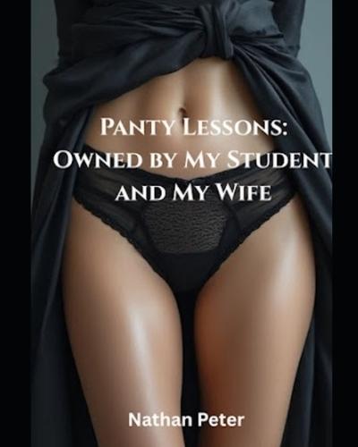 Panty Lessons: Owned by My Student and My Wife