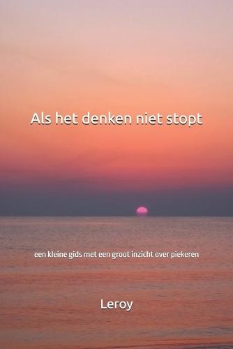 Als het denken niet stopt: een kleine gids met een groot inzicht over piekeren