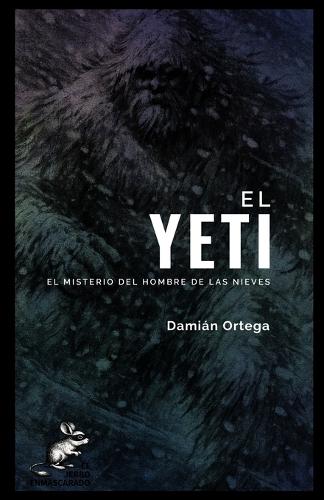 El Yeti: el misterio del Hombre de las Nieves: Criptozoología en el Himalaya: huellas en nieve, osos, reliquias y qué sería una prueba real