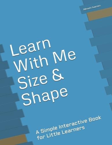 Learn With Me: Size & Shape: A Simple Interactive Book for Little Learners