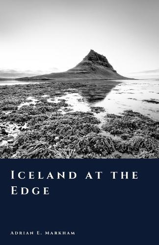Iceland at the Edge: Fire, Ice, and the Limits of Endurance