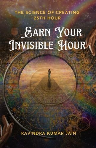 Earn Your Invisible Hour: The Science of Creating the 25th Hour