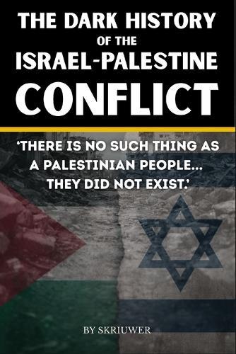 The Dark History of the Israel-Palestine Conflict: Facts, Timeline, and Insights into Gaza's Ongoing Story