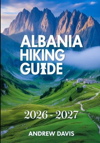 Albania Hiking Guide 2026 - 2027