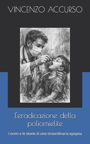 L'eradicazione della poliomielite: i nomi e le storie di una straordinaria epopea