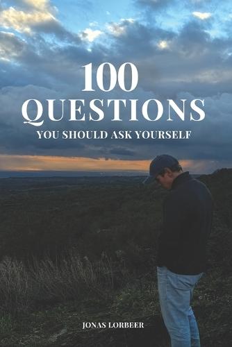 100 Questions: You should ask yourself
