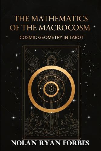 The Mathematics of the Macrocosm: Cosmic Geometry in Tarot