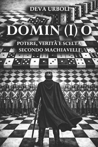 Domin(i)O: Potere, Verità e Scelta secondo Machiavelli