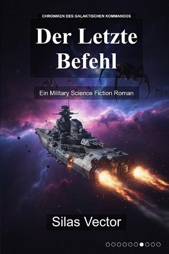 Der Letzte Befehl: Ein Military Science Fiction Roman