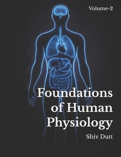 Foundations of Human Physiology: Volume-2